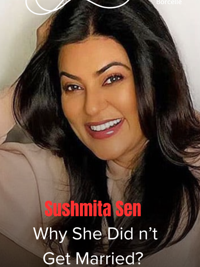 Sushmita Sen Why She Did n’t Get Married Women Must To Hear
