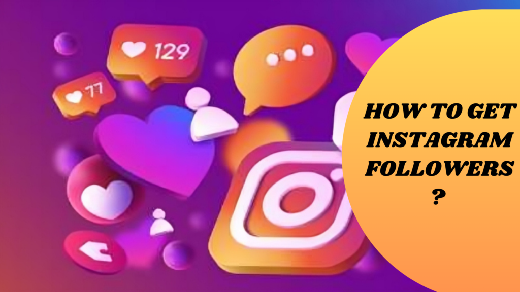 How to Get Instagram Followers Top 10 Strategies for Rapid Growth