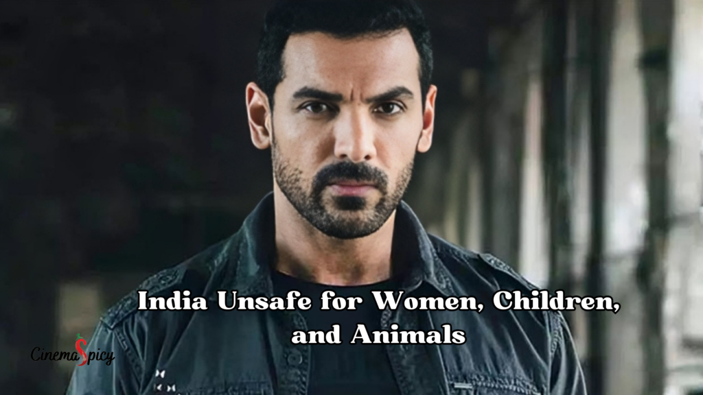 John Abraham Speaks Out India Unsafe for Women, Children, and Animals