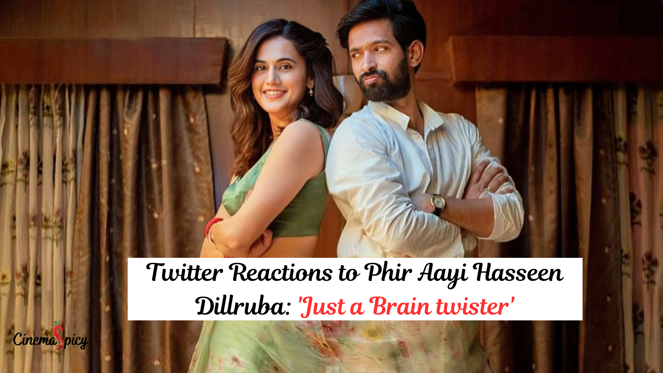 Twitter Reactions to Phir Aayi Hasseen Dillruba ‘Just a Brain twister’