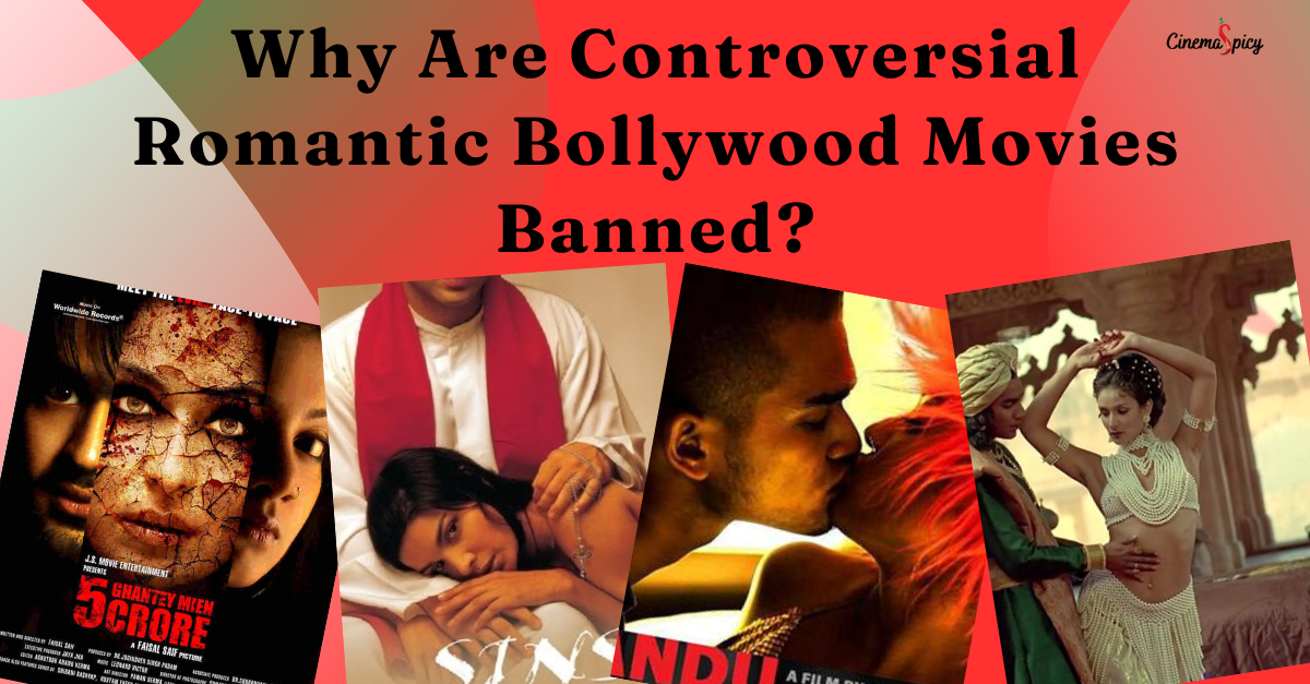 Why Are Controversial Romantic Bollywood Movies Banned?